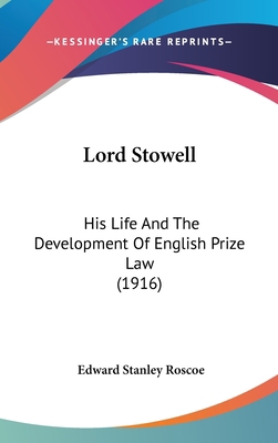 Lord Stowell: His Life And The Development Of E... 1436622409 Book Cover
