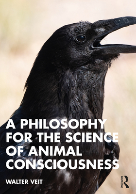 A Philosophy for the Science of Animal Consciou... 1032343613 Book Cover