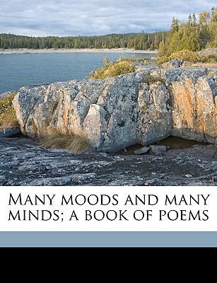 Many Moods and Many Minds; A Book of Poems 1149454733 Book Cover