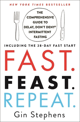 Fast. Feast. Repeat.: The Comprehensive Guide t... 1250757622 Book Cover