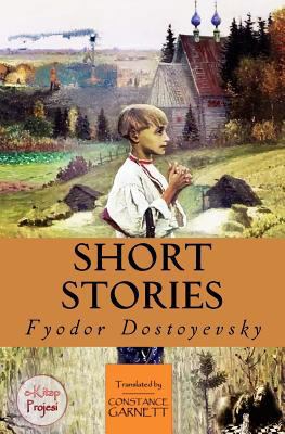 Short Stories: "A Collection of Dostoyevsky's S... 1533025908 Book Cover