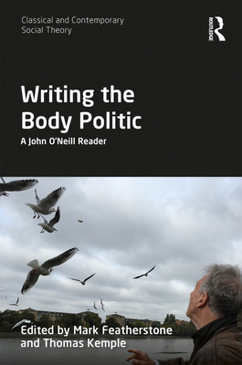 Writing the Body Politic: A John O'Neill Reader 1138633178 Book Cover