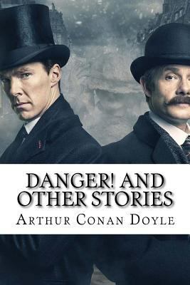 Danger! and Other Stories Arthur Conan Doyle 1540584623 Book Cover