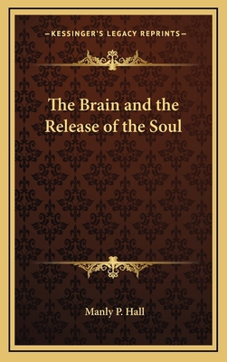 The Brain and the Release of the Soul 1168645956 Book Cover