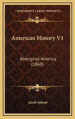 American History V1: Aboriginal America (1860) 1168271053 Book Cover