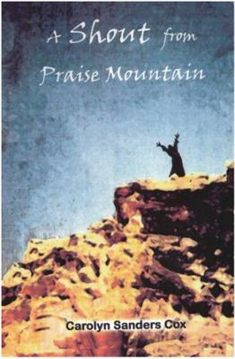 A Shout from Praise Mountain 0976226308 Book Cover