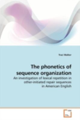 The phonetics of sequence organization 3639183061 Book Cover