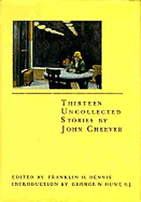 Thirteen Uncollected Stories By John Cheever 0897334051 Book Cover