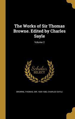 The Works of Sir Thomas Browne. Edited by Charl... 1372569502 Book Cover