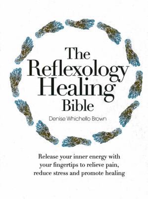 The Reflexology Healing Bible: Release Your Inn... 0785829636 Book Cover