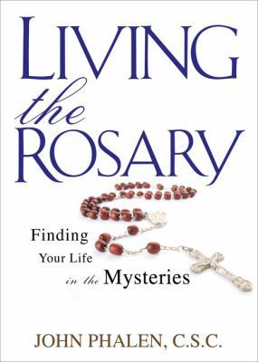 Living the Rosary: Finding Your Life in the Mys... B0062VMAEA Book Cover