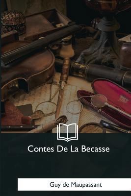 Contes De La Becasse [French] 1979849048 Book Cover