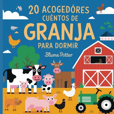 20 Acogedores Cuentos De Granja Para Dormir [Spanish] B0DRDT1877 Book Cover