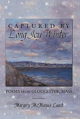 Captured by Long, Icy Winter: Poems from Glouce... 1426937628 Book Cover