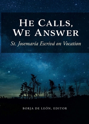 He Calls, We Answer: St. Josemaría Escrivá on V... B09T61J6JK Book Cover