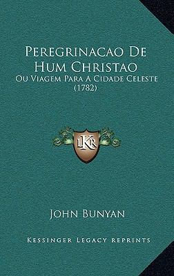 Peregrinacao De Hum Christao: Ou Viagem Para A ... [Portuguese] 1165838982 Book Cover