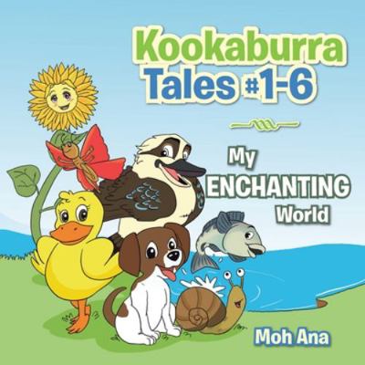 Kookaburra Tales #1-6: My Enchanting World 1543751903 Book Cover