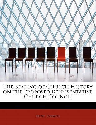 The Bearing of Church History on the Proposed R... 1241301840 Book Cover