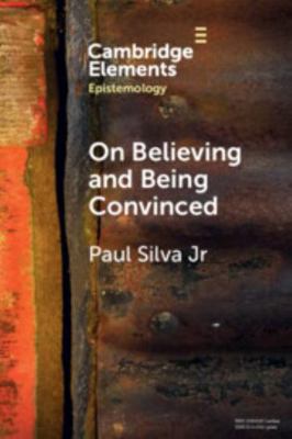 On Believing and Being Convinced 1009524151 Book Cover
