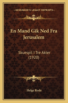 En Mand Gik Ned Fra Jerusalem: Skuespil I Tre A... [Danish] 116805401X Book Cover