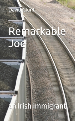 Remarkable Joe: an Irish Immigrant B0G3WXQDQW Book Cover