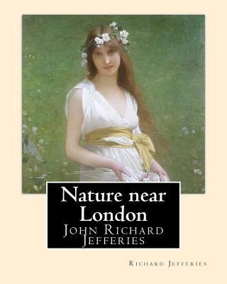 Nature near London, By: Richard Jefferies, intr... 1548001422 Book Cover