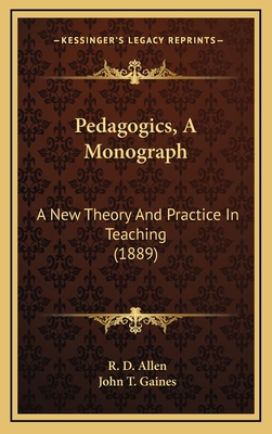 Pedagogics, A Monograph: A New Theory And Pract... 1168997895 Book Cover