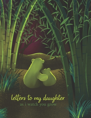 Letters To My Daughter As I Watch You Grow: Per... 1693885387 Book Cover