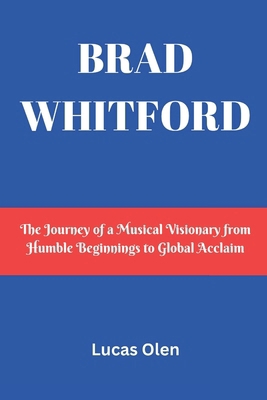 Brad Whitford: The Journey of a Musical Visiona... B0DYJKVP2T Book Cover