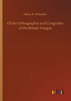 Of the Orthographie and Congruitie of the Brita... 373265270X Book Cover