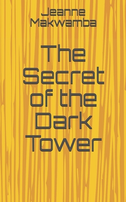 The Secret of the Dark Tower B09BF9GKBJ Book Cover