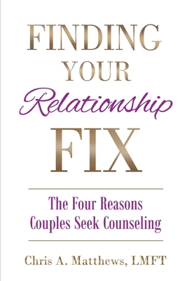 Finding Your Relationship Fix: The Four Reasons... 1736921665 Book Cover