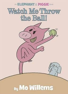 Watch Me Throw the Ball!. by Mo Willems 1406322199 Book Cover