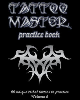 Tattoo Master Practice Book - 50 Unique Tribal ... 1726408736 Book Cover