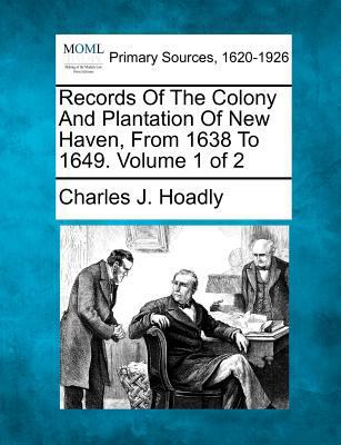 Records Of The Colony And Plantation Of New Hav... 1277088179 Book Cover