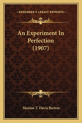 An Experiment In Perfection (1907) 1165313626 Book Cover
