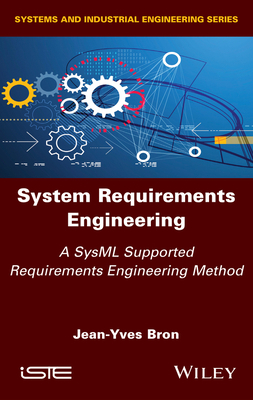 System Requirements Engineering: A Sysml Suppor... 1786305941 Book Cover