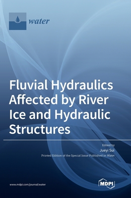 Fluvial Hydraulics Affected by River Ice and Hy... 3036573119 Book Cover