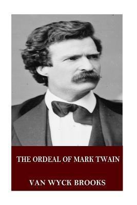 The Ordeal of Mark Twain 1537550187 Book Cover