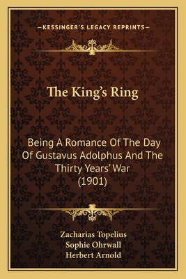 The King's Ring: Being A Romance Of The Day Of ... 116560549X Book Cover