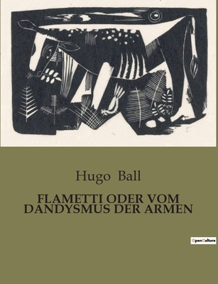 Flametti Oder Vom Dandysmus Der Armen: Einblick... [German] B0BVCZMN5C Book Cover