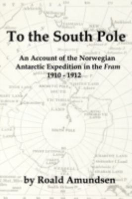 To the South Pole: An Account of the Norwegian ... 1934941395 Book Cover
