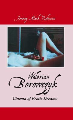 Walerian Borowczyk: Cinema of Erotic Dreams 1861713673 Book Cover