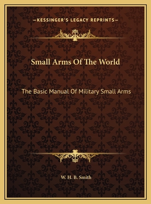Small Arms Of The World: The Basic Manual Of Mi... 1169802958 Book Cover