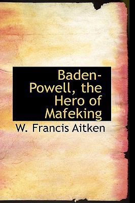 Baden Powell, the Hero of Mafeking 110367059X Book Cover