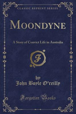 Moondyne: A Story of Convict Life in Australia ... 1330429710 Book Cover