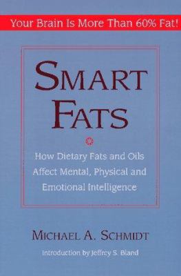 Smart Fats: How Dietary Fats and Oils Affect Me... 1883319625 Book Cover