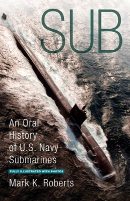 Sub: An Oral History of US Navy Submarines 0425219526 Book Cover