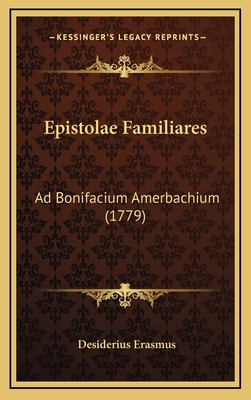Epistolae Familiares: Ad Bonifacium Amerbachium... [Latin] 1166499561 Book Cover