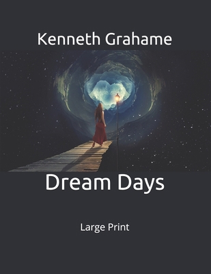 Dream Days: Large Print 1693152673 Book Cover